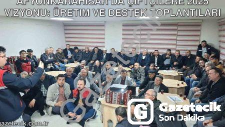 Afyonkarahisar’da Çiftçilere 2025 Vizyonu: Üretim ve Destek Toplantıları