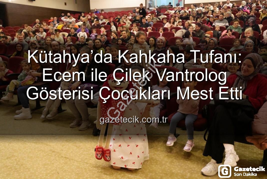 Ecem ile Çilek vantrolog gösterisi - Kütahya’da Kahkaha Tufanı: Ecem ile Çilek Vantrolog Gösterisi Çocukları Mest Etti