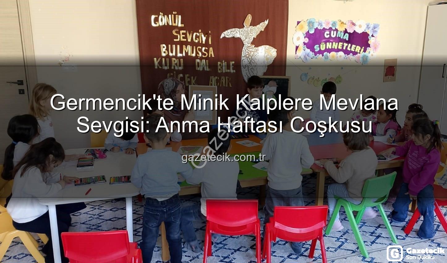 Mevlana Haftası Germencik - Germencik'te Minik Kalplere Mevlana Sevgisi: Anma Haftası Coşkusu