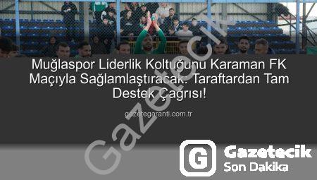 Muğlaspor Liderlik Yolunda Kritik Viraj: Karaman FK Karşısında Sahaya Çıkıyor!