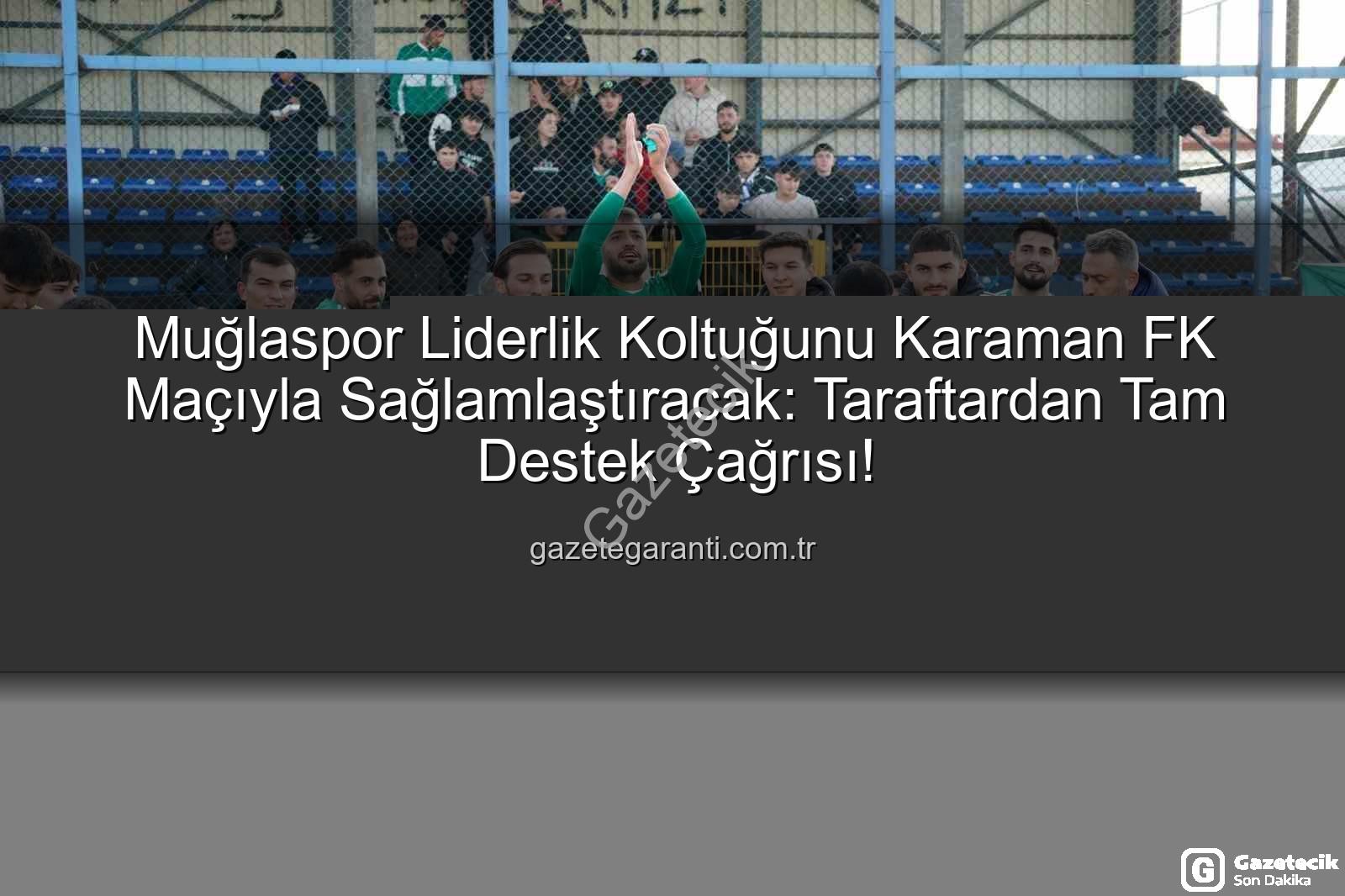 Muğlaspor Karaman FK - Muğlaspor Liderlik Yolunda Kritik Viraj: Karaman FK Karşısında Sahaya Çıkıyor!