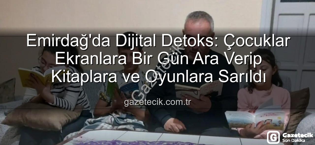 ekranlara bir gün ara - Emirdağ'da Dijital Detoks: Çocuklar Ekranlara Bir Gün Ara Verip Kitaplara ve Oyunlara Sarıldı