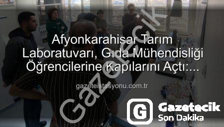 Afyonkarahisar’da Geleceğin Gıda Mühendisleri Toprak Analiz Laboratuvarını Yerinde Gördü: Verimlilik Sırları Açığa Çıktı