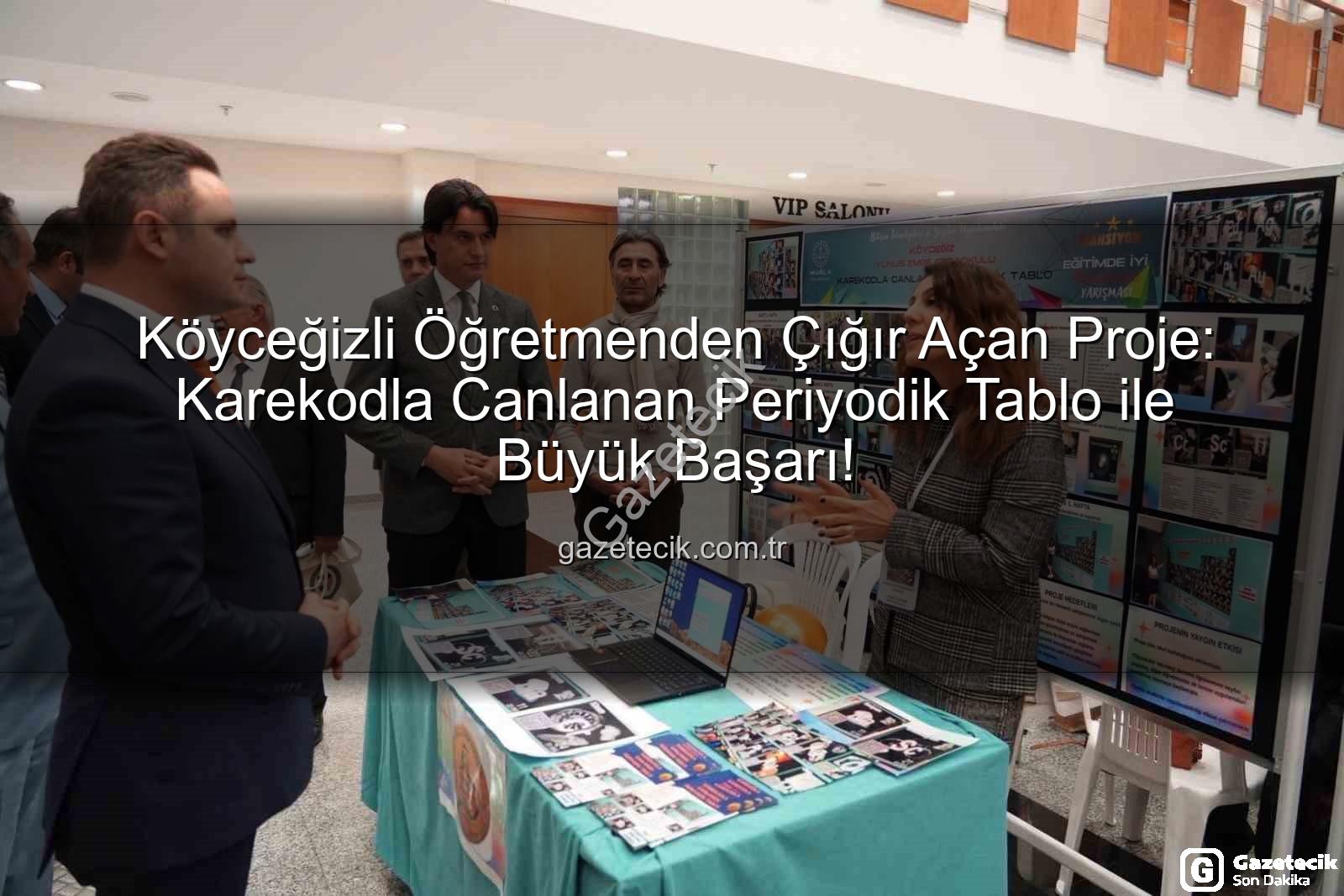 Karekodla Canlanan Periyodik Tablo - Köyceğizli Öğretmenden Çığır Açan Proje: Karekodla Canlanan Periyodik Tablo ile Büyük Başarı!