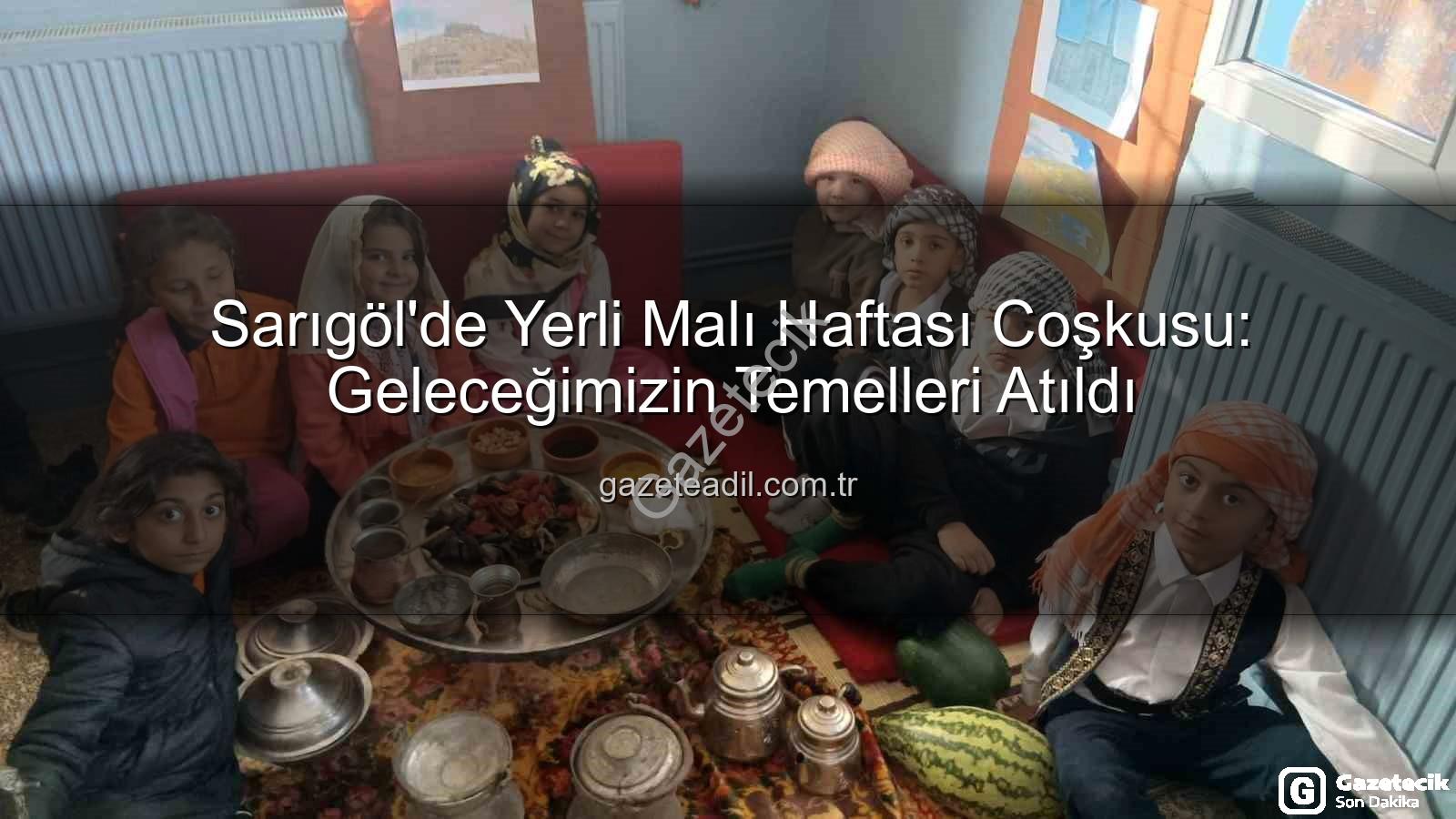 Yerli Malı Haftası - Sarıgöl'de Yerli Malı Haftası Coşkusu: Minik Eller Üretimin Değerini Öğreniyor