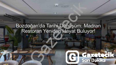 Bozdoğan’da Tarihi Dönüşüm: Madran Restoran Yeniden Hayat Buluyor!