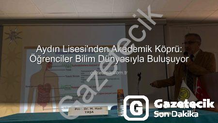 Aydın Lisesi’nden Akademik Köprü: Öğrenciler Bilim Dünyasıyla Buluşuyor
