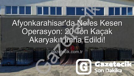 Afyonkarahisar’da Nefes Kesen Operasyon: 20 Ton Kaçak Akaryakıt İmha Edildi!