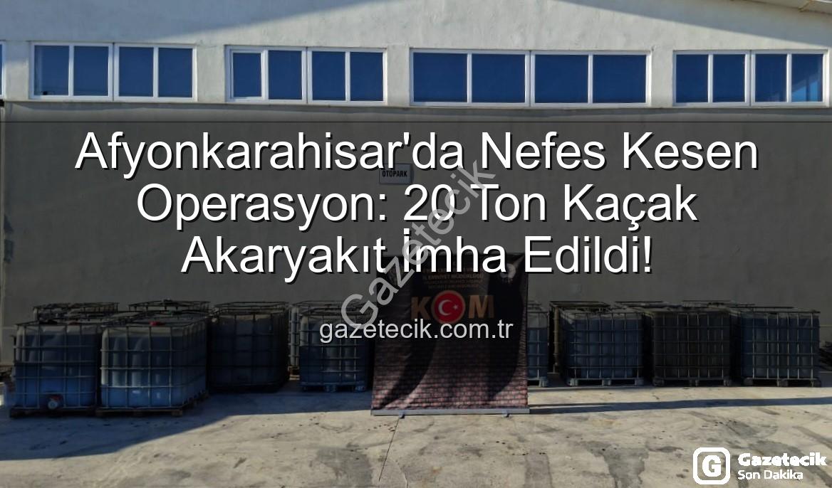 kaçak akaryakıt - Afyonkarahisar'da Nefes Kesen Operasyon: 20 Ton Kaçak Akaryakıt İmha Edildi!