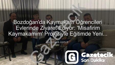 Bozdoğan’da Kaymakam Öğrencileri Evlerinde Ziyaret Ediyor: ‘Misafirim Kaymakamım’ Projesiyle Eğitimde Yeni Bir Dönem