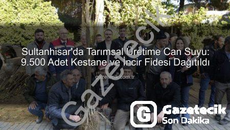 Sultanhisar’da Tarımsal Üretime Can Suyu: 9.500 Adet Kestane ve İncir Fidesi Dağıtıldı