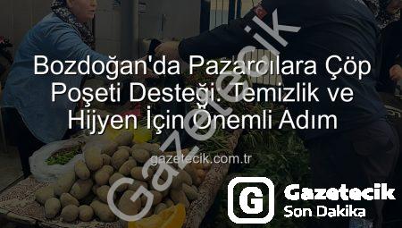 Bozdoğan’da Pazarcılara Çöp Poşeti Desteği: Temizlik ve Hijyen İçin Önemli Adım