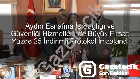 Aydın Esnafına İş Sağlığı ve Güvenliği Hizmetlerinde Büyük Fırsat: Yüzde 25 İndirimli Protokol İmzalandı