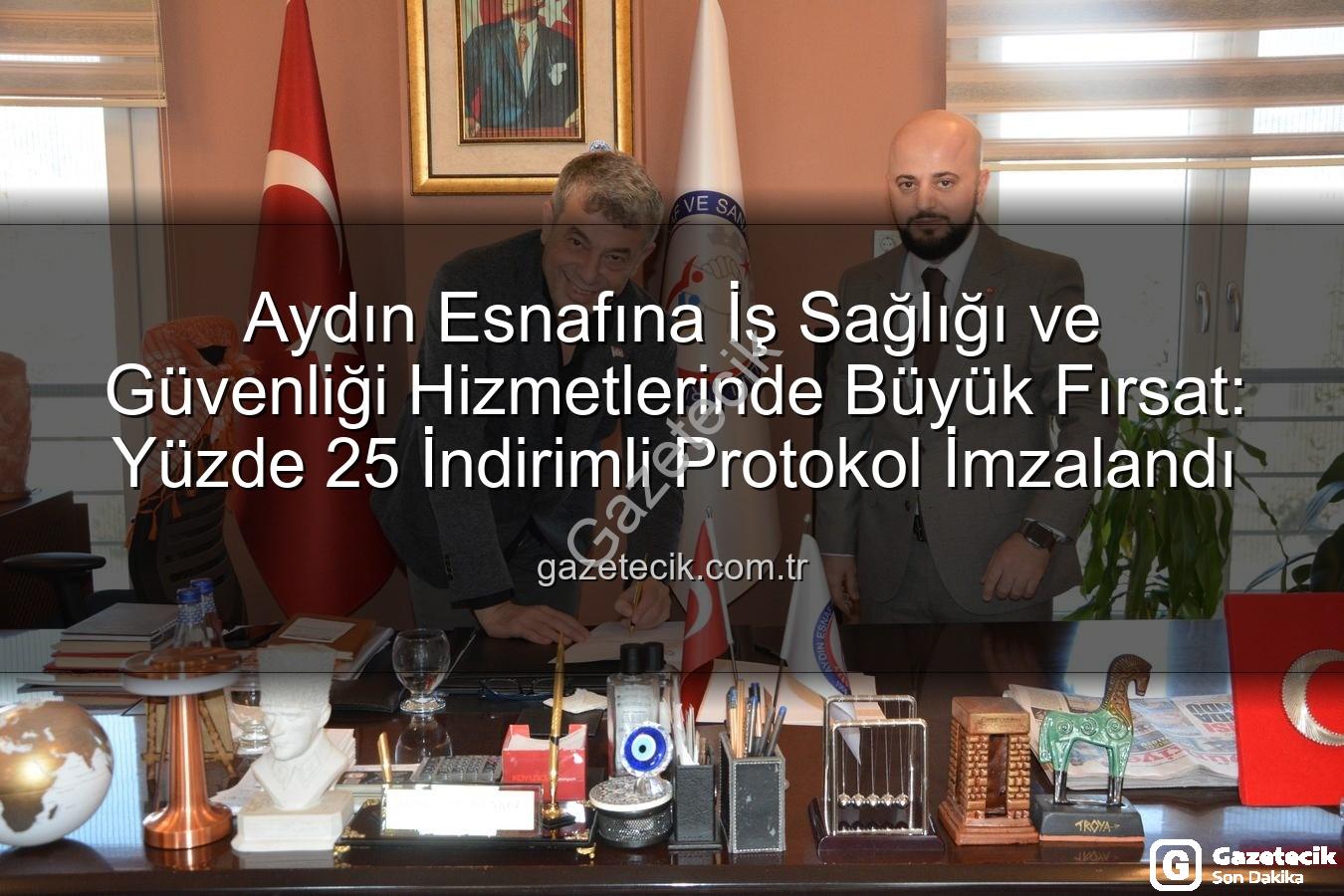 iş sağlığı ve güvenliği - Aydın Esnafına İş Sağlığı ve Güvenliği Hizmetlerinde Büyük Fırsat: Yüzde 25 İndirimli Protokol İmzalandı