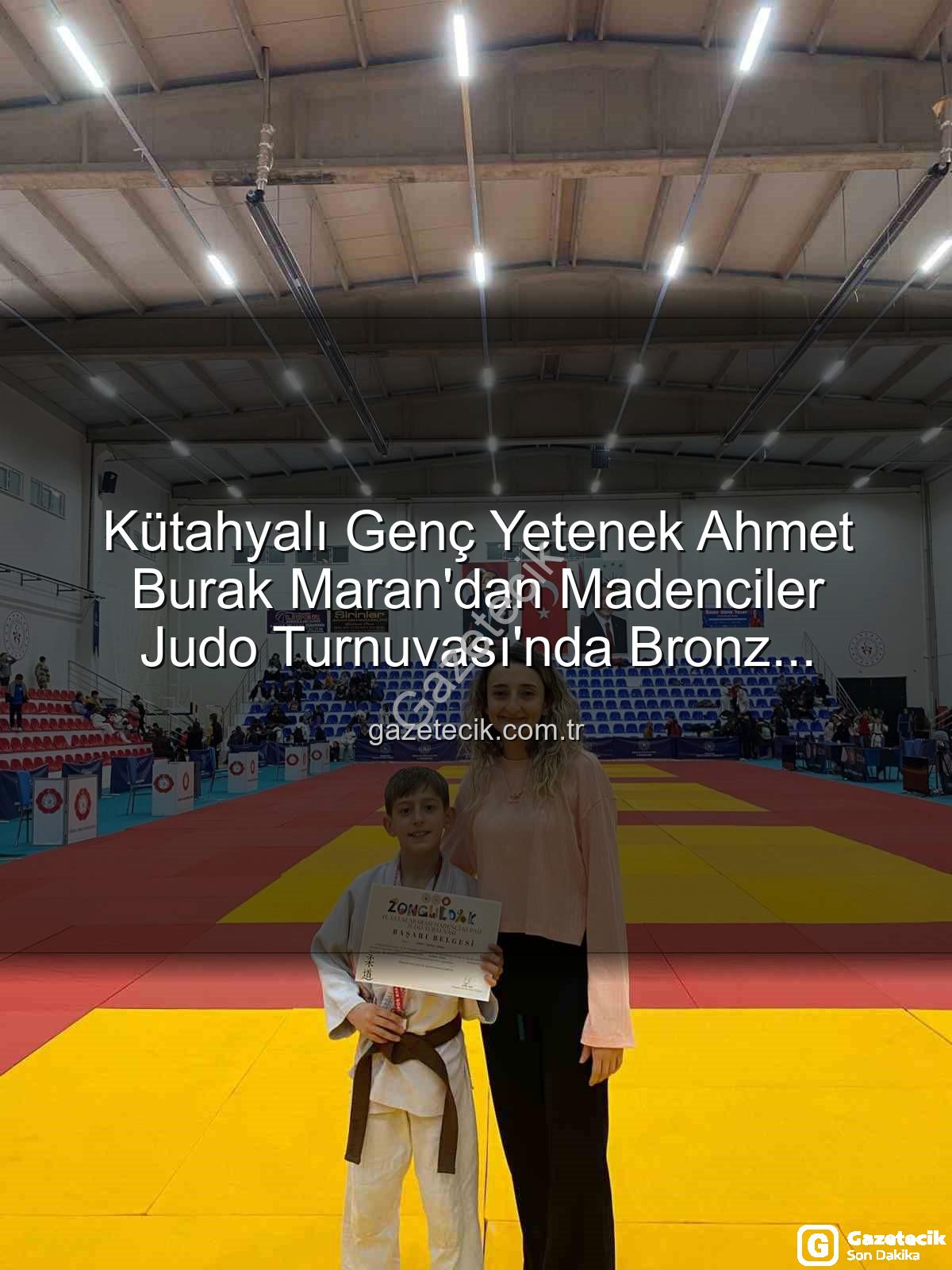 Ahmet Burak Maran - Kütahyalı Genç Yetenek Ahmet Burak Maran'dan Madenciler Judo Turnuvası'nda Bronz Madalya Sevinci