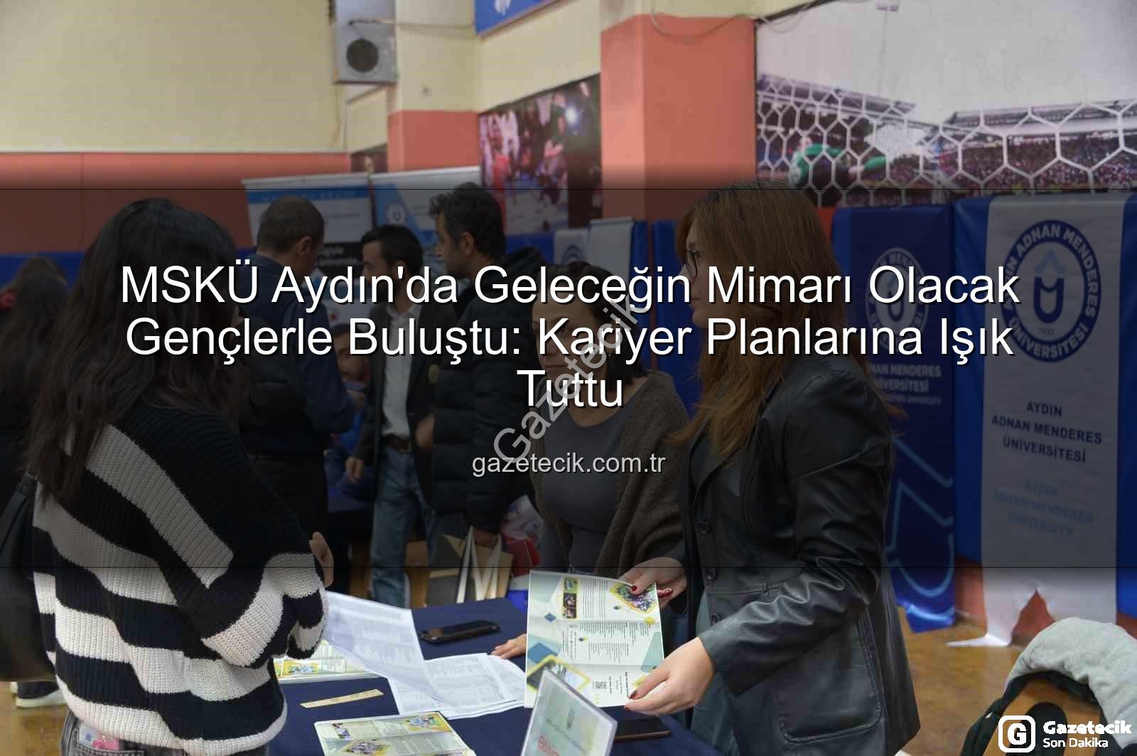 Muğla Sıtkı Koçman Üniversitesi - MSKÜ Aydın'da Geleceğin Mimarı Olacak Gençlerle Buluştu: Kariyer Planlarına Işık Tuttu