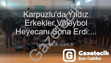 Karpuzlu’da Yıldız Erkekler Voleybol Heyecanı Sona Erdi: Şampiyonlar Belli Oldu!