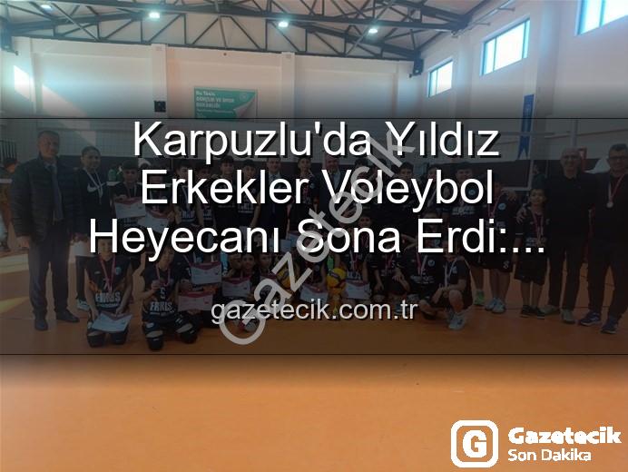 Yıldız Erkekler Voleybol - Karpuzlu'da Yıldız Erkekler Voleybol Heyecanı Sona Erdi: Şampiyonlar Belli Oldu!