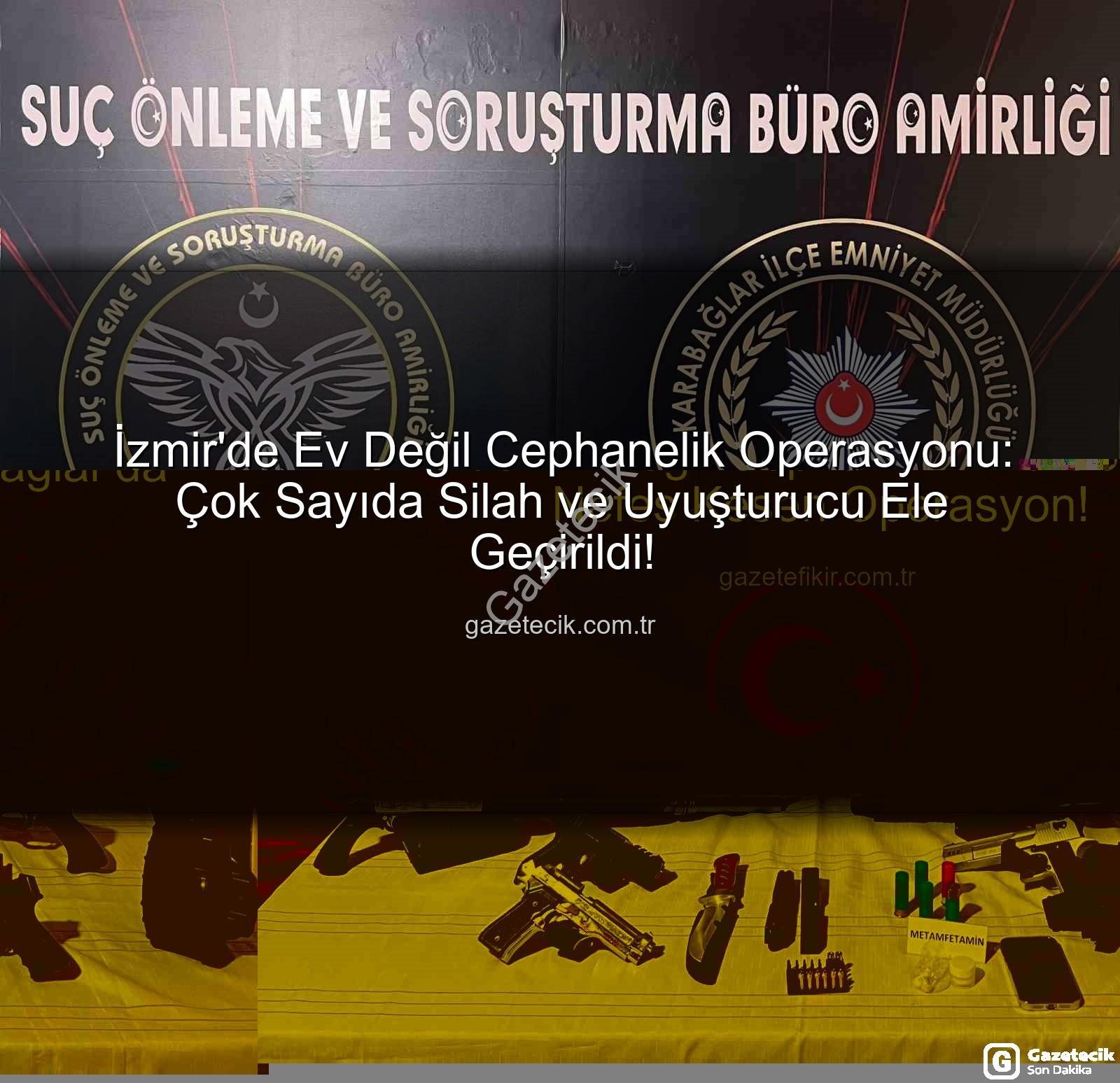 İzmir cephanelik operasyonu - İzmir'de Ev Değil Cephanelik Operasyonu: Çok Sayıda Silah ve Uyuşturucu Ele Geçirildi!