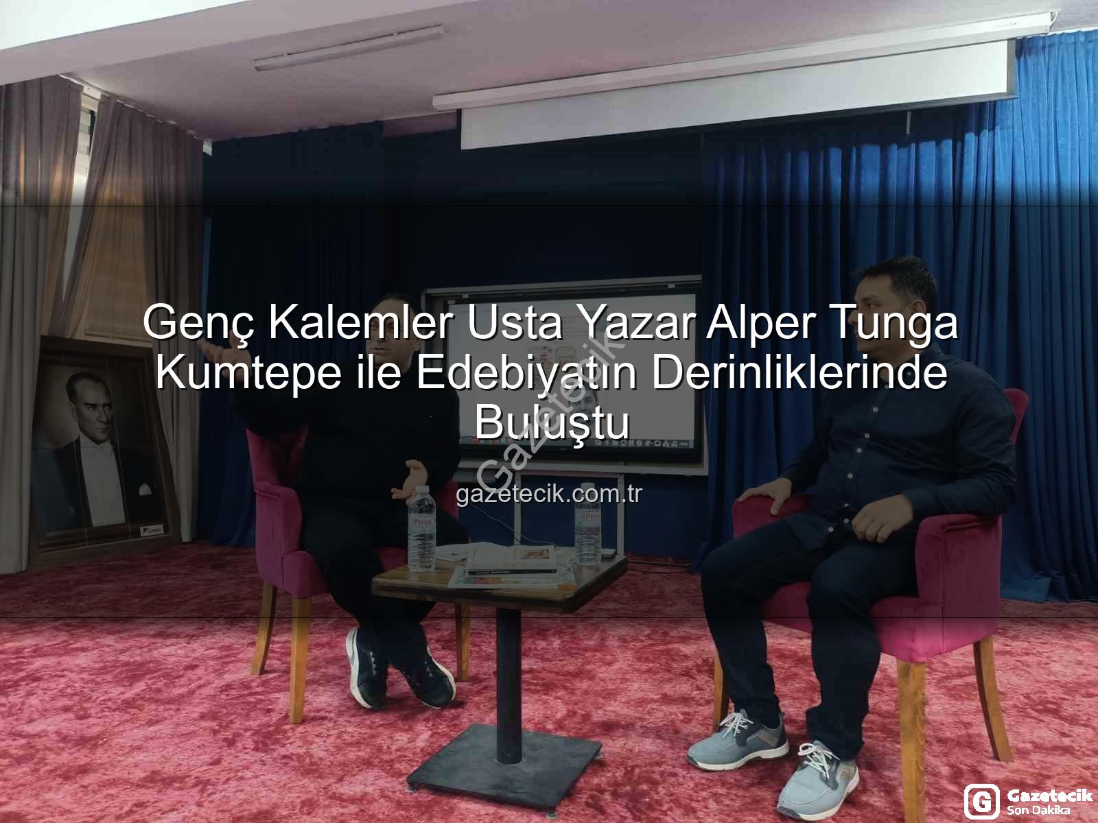 Alper Tunga Kumtepe - Genç Kalemler Usta Yazar Alper Tunga Kumtepe ile Edebiyatın Derinliklerinde Buluştu