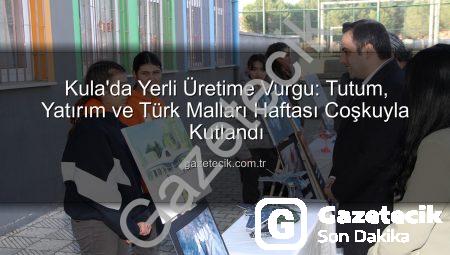 Kula’da Yerli Üretime Vurgu: Tutum, Yatırım ve Türk Malları Haftası Coşkuyla Kutlandı