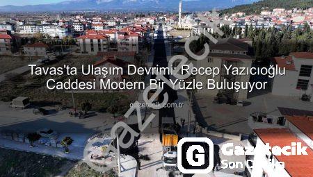 Tavas’ta Ulaşım Devrimi: Recep Yazıcıoğlu Caddesi Modern Bir Yüzle Buluşuyor