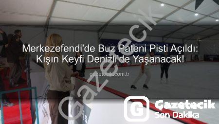 Merkezefendi’de Buz Pateni Pisti Açıldı: Kışın Keyfi Denizli’de Yaşanacak!