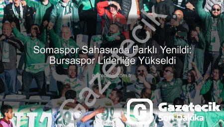 Somaspor Sahasında Farklı Yenildi: Bursaspor Liderliğe Yükseldi