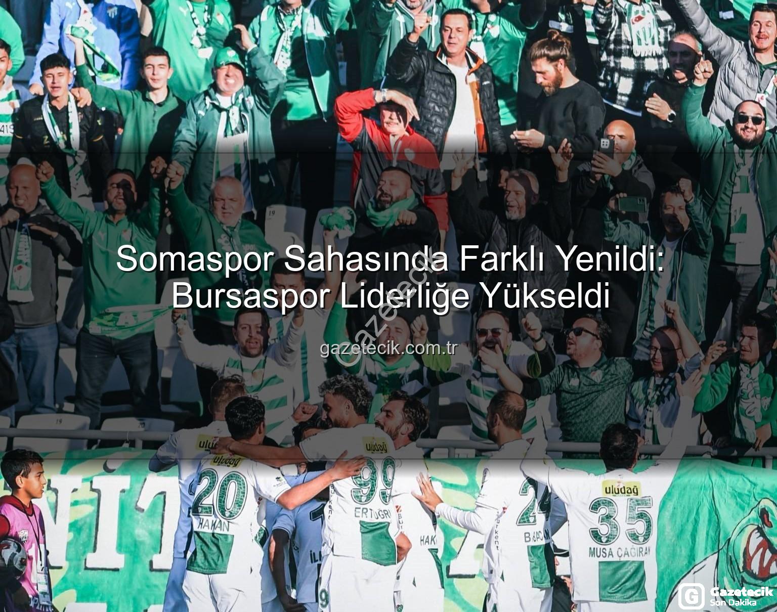 Somaspor Bursaspor - Somaspor Sahasında Farklı Yenildi: Bursaspor Liderliğe Yükseldi