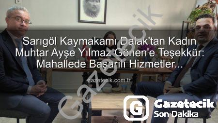 Sarıgöl Kaymakamı Dalak’tan Kadın Muhtar Ayşe Yılmaz Gönen’e Teşekkür: Mahallede Başarılı Hizmetler Değerlendirildi