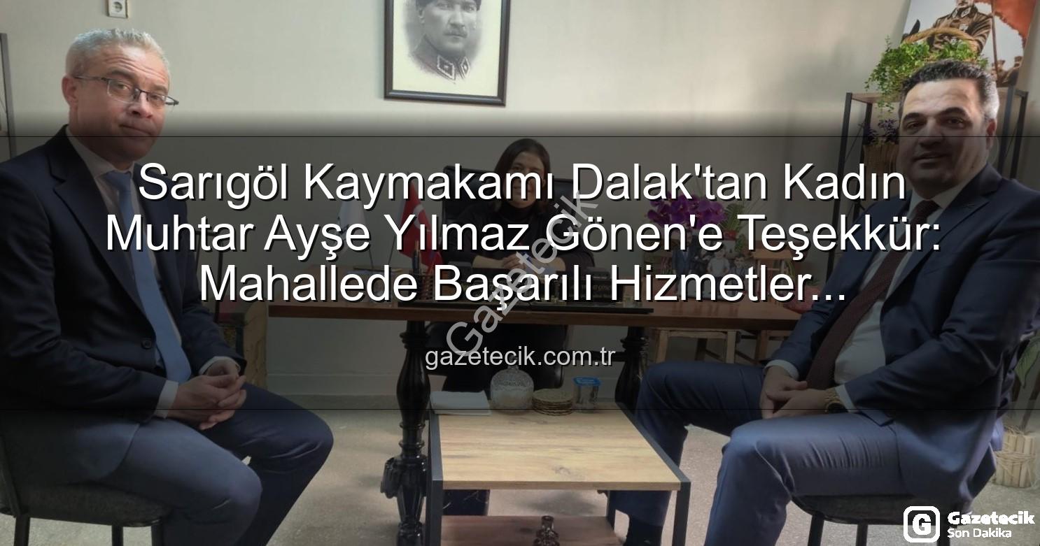 kadın muhtar - Sarıgöl Kaymakamı Dalak'tan Kadın Muhtar Ayşe Yılmaz Gönen'e Teşekkür: Mahallede Başarılı Hizmetler Değerlendirildi