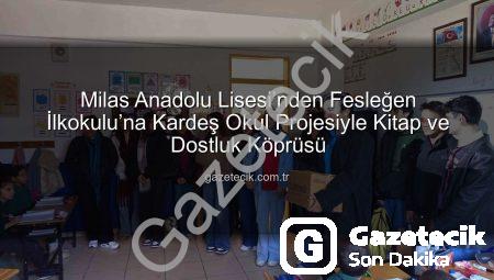 Milas Anadolu Lisesi’nden Fesleğen İlkokulu’na Kardeş Okul Projesiyle Kitap ve Dostluk Köprüsü
