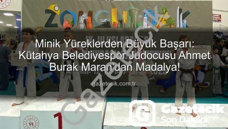 Minik Yüreklerden Büyük Başarı: Kütahya Belediyespor Judocusu Ahmet Burak Maran’dan Madalya!