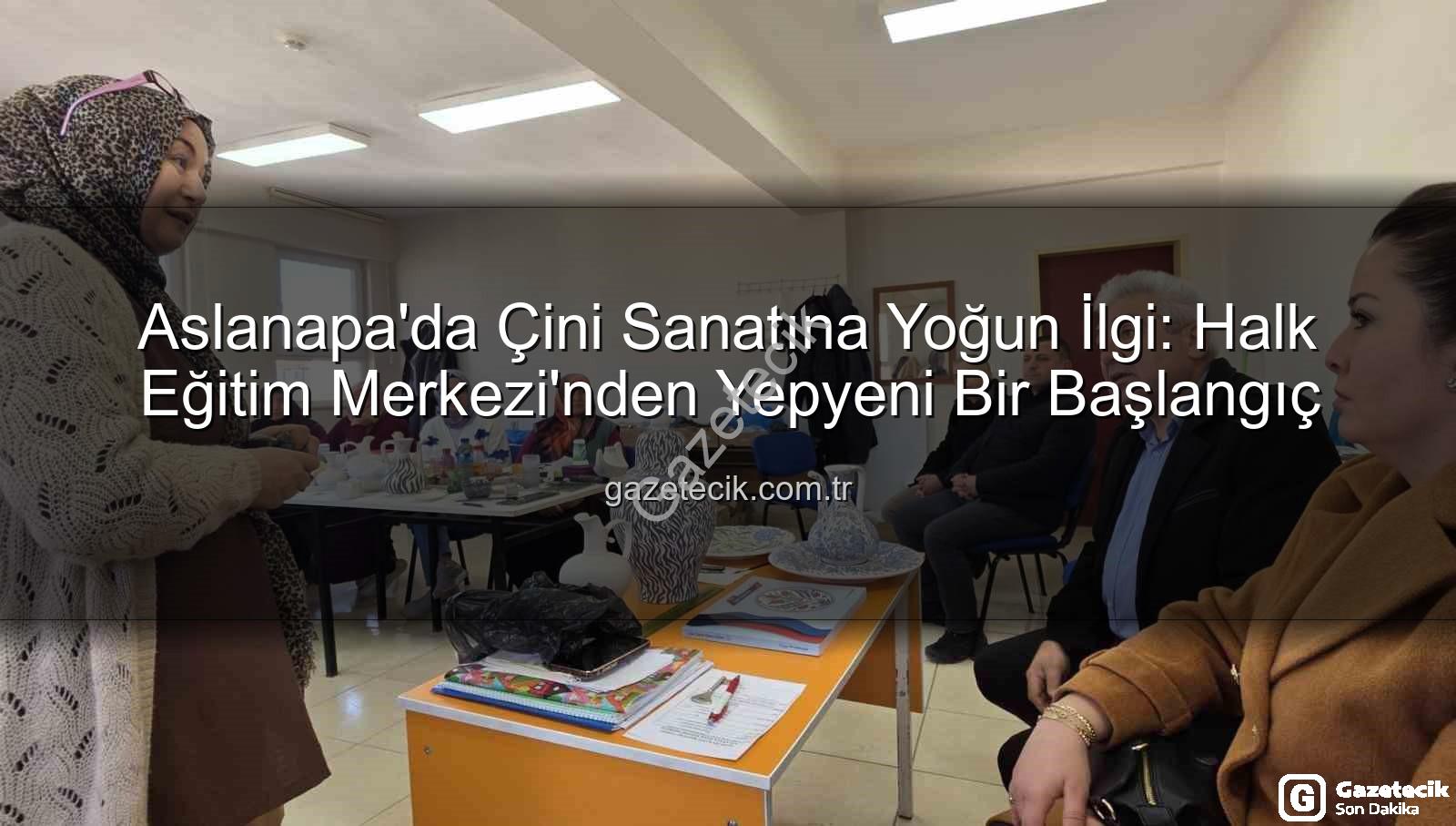 Aslanapa çini kursu - Aslanapa'da Çini Sanatına Yoğun İlgi: Halk Eğitim Merkezi'nden Yepyeni Bir Başlangıç