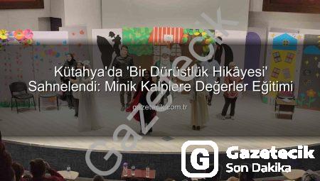 Kütahya’da ‘Bir Dürüstlük Hikâyesi’ Sahnelendi: Minik Kalplere Değerler Eğitimi