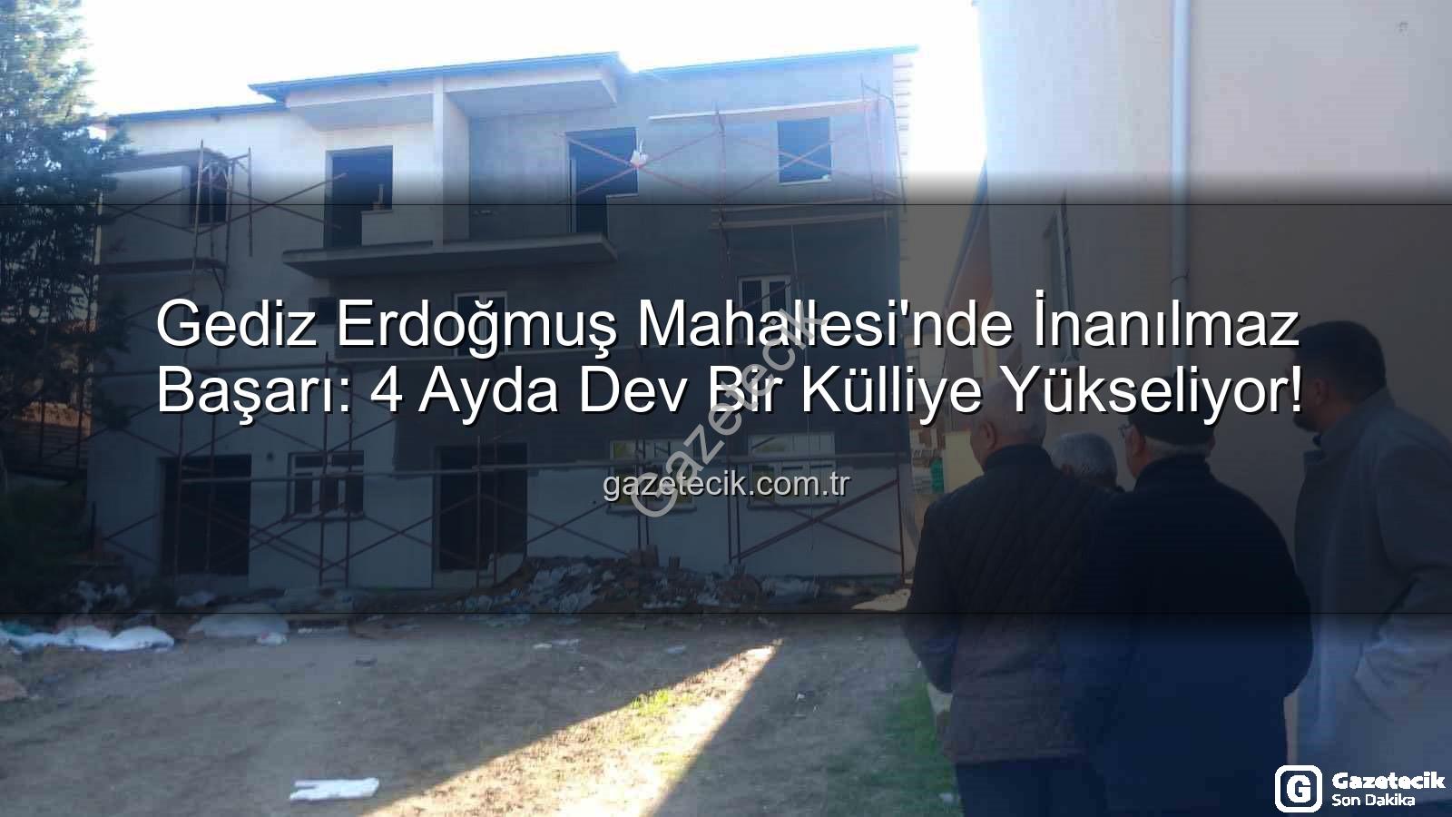 Erdoğmuş Mahallesi dayanışma - Gediz Erdoğmuş Mahallesi'nde İnanılmaz Başarı: 4 Ayda Dev Bir Külliye Yükseliyor!