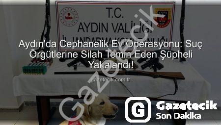 Aydın’da Cephanelik Ev Operasyonu: Suç Örgütlerine Silah Temin Eden Şüpheli Yakalandı!