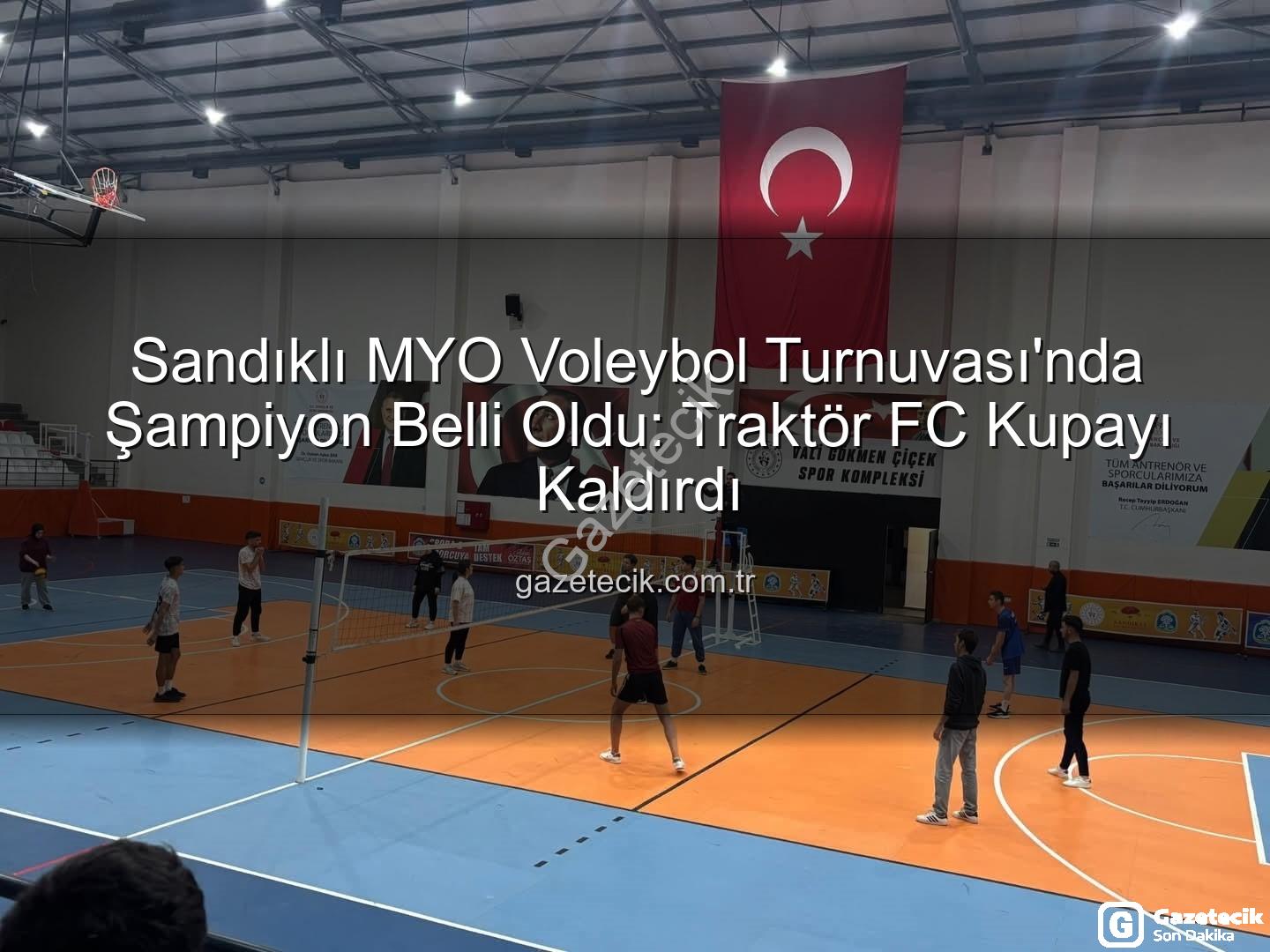 Sandıklı MYO Voleybol Turnuvası - Sandıklı MYO Voleybol Turnuvası'nda Şampiyon Belli Oldu: Traktör FC Kupayı Kaldırdı