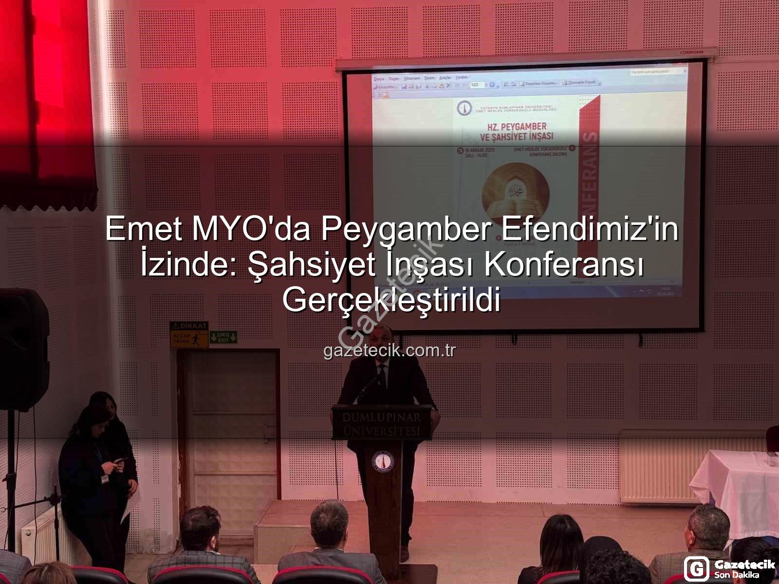 şahsiyet inşası - Emet MYO'da Peygamber Efendimiz'in İzinde: Şahsiyet İnşası Konferansı Gerçekleştirildi