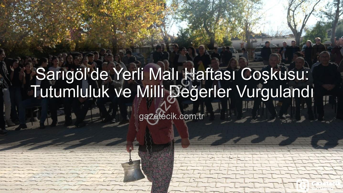 Yerli Malı Haftası - Sarıgöl'de Yerli Malı Haftası Coşkusu: Tutumluluk ve Milli Değerler Vurgulandı