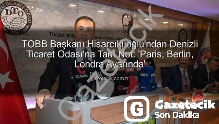 TOBB Başkanı Hisarcıklıoğlu’ndan Denizli Ticaret Odası’na Tam Not: ‘Paris, Berlin, Londra Ayarında’