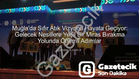 Muğla’da Sıfır Atık Vizyonu Hayata Geçiyor: Gelecek Nesillere Yeşil Bir Miras Bırakma Yolunda Önemli Adımlar
