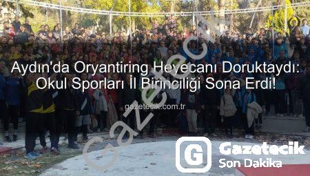 Aydın’da Oryantiring Heyecanı Doruktaydı: Okul Sporları İl Birinciliği Sona Erdi!