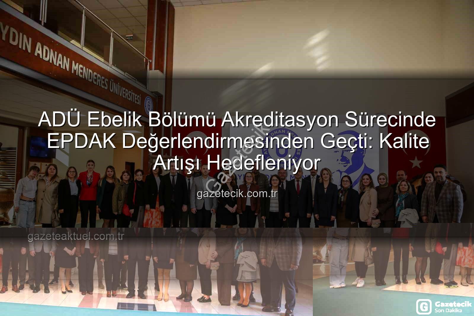 ADÜ Ebelik - ADÜ Ebelik Bölümü Akreditasyon Sürecinde EPDAK Değerlendirmesinden Geçti: Kalite Artışı Hedefleniyor