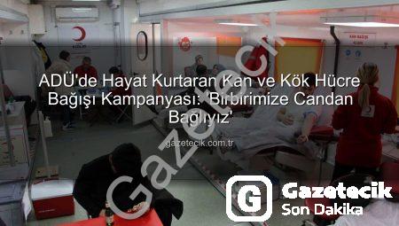 ADÜ’de Hayat Kurtaran Kan ve Kök Hücre Bağışı Kampanyası: ‘Birbirimize Candan Bağlıyız’