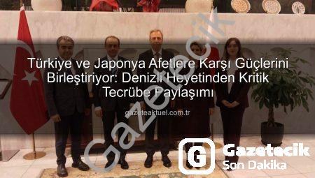 Denizli’den Japonya’ya Uzanan Afet İş Birliği: Deprem Hazırlığında Ortak Tecrübeler Paylaşıldı