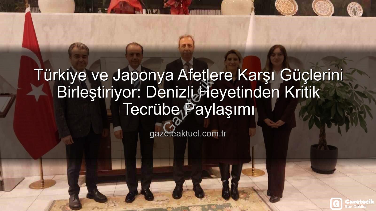 afet iş birliği - Denizli'den Japonya'ya Uzanan Afet İş Birliği: Deprem Hazırlığında Ortak Tecrübeler Paylaşıldı