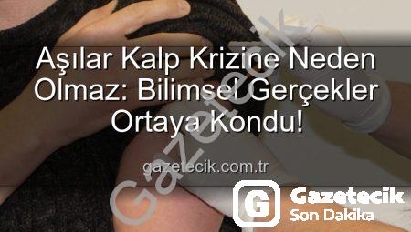 Aşılar Kalp Krizine Neden Olmaz: Bilimsel Gerçekler Ortaya Kondu!