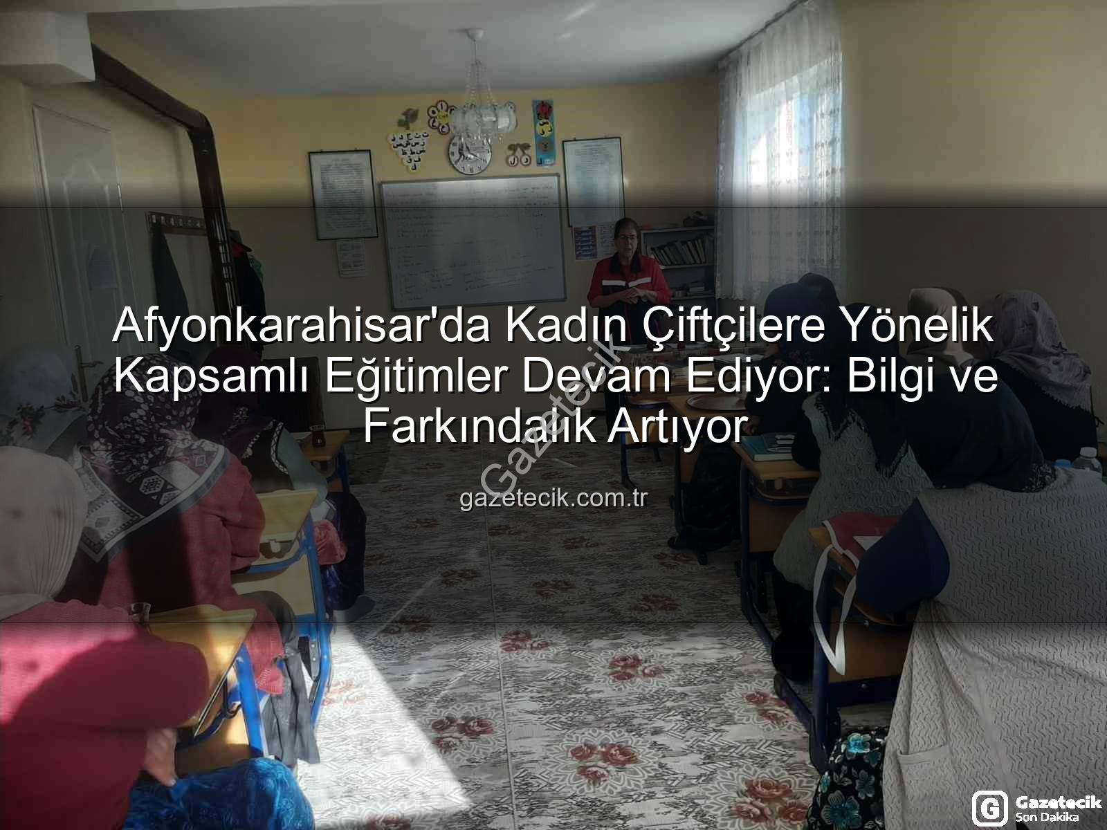 kadın çiftçi eğitimleri - Afyonkarahisar'da Kadın Çiftçilere Yönelik Kapsamlı Eğitimler Devam Ediyor: Bilgi ve Farkındalık Artıyor
