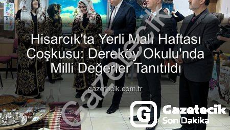 Hisarcık’ta Yerli Malı Haftası Coşkusu: Dereköy Okulu’nda Milli Değerler Tanıtıldı